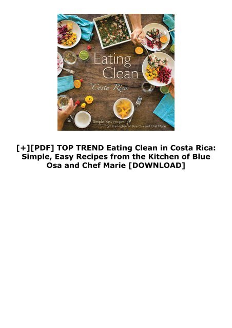 [+][PDF] TOP TREND Eating Clean in Costa Rica: Simple, Easy Recipes from the Kitchen of Blue Osa and Chef Marie  [DOWNLOAD] 