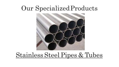 Manufacturers, supplier and exporter of stainless steel, carbon steel, alloy steel, pipes