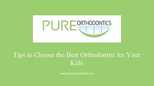Tips to Choose the Best Orthodontist for Your Kids