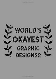 [+][PDF] TOP TREND World s Okayest Graphic Designer: Notebook, Journal or Planner | Size 6 x 9 | 110 Lined Pages | Office Equipment | Great Gift idea for Christmas or Birthday for a Graphic Designer  [READ] 