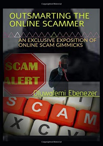 [+][PDF] TOP TREND OUTSMARTING THE ONLINE SCAMMER: AN EXCLUSIVE EXPOSITION OF ONLINE SCAM GIMMICKS  [FULL] 