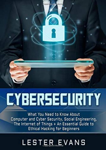 [+][PDF] TOP TREND Cybersecurity: What You Need to Know About Computer and Cyber Security, Social Engineering, The Internet of Things + An Essential Guide to Ethical Hacking for Beginners  [NEWS]