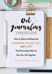 [+][PDF] TOP TREND Dot Journaling--A Practical Guide: How to Start and Keep the Planner, To-Do List, and Diary That ll Actually Help You Get Your Life Together [PDF] 