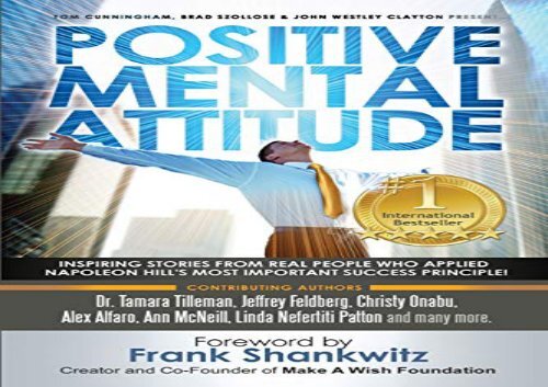 DOWNLOAD FREE  Positive Mental Attitude: Inspiring Stories From Real People Who Applied Napoleon Hill s Most Important Success Principle FREE EBOOK