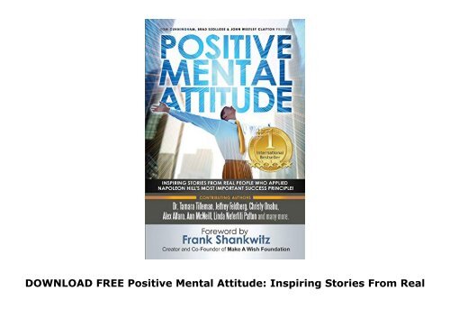 DOWNLOAD FREE  Positive Mental Attitude: Inspiring Stories From Real People Who Applied Napoleon Hill s Most Important Success Principle FREE EBOOK