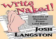 ( ReaD )  Write Naked!: The Secrets of Dynamic Prose Laid Bare: Volume 1 (Working Naked) EBook