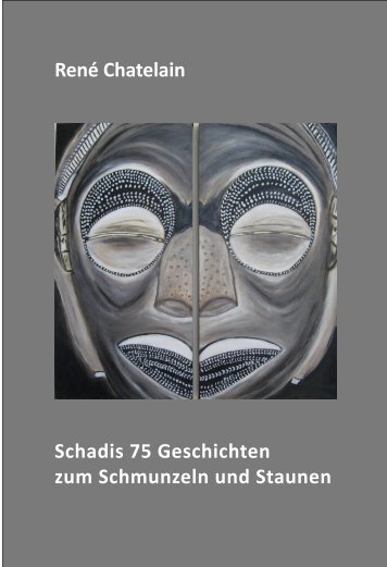 René Chatelain – Schadis 75 Geschichte zum Schmunzeln und Staunen