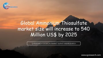 Global Ammonium Thiosulfate market size will increase to 540 Million US$ by 2025