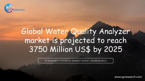Global Water Quality Analyzer market is projected to reach 3750 Million US$ by 2025