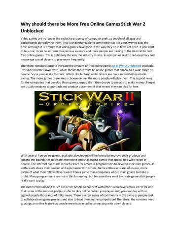 Why should there be More Free Online Games Stick War 2 Unblocked