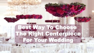 Best Way To Choose The Right Centerpiece For Your Wedding