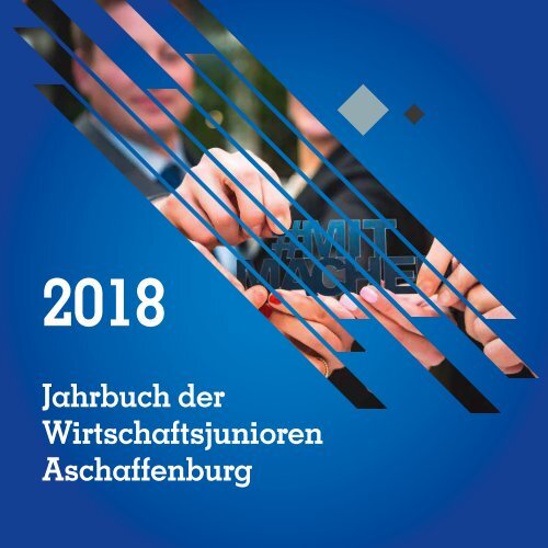  Jahrbuch der Wirtschaftsjunioren Aschaffenburg - Ausgabe 2018