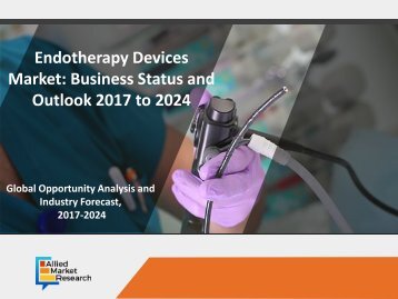 Endotherapy Devices Market Trends, Cost Structure Analysis, Growth Opportunities and Forecast to 2024