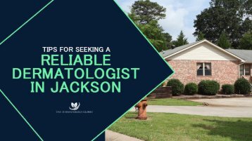 Tips For Seeking A Reliable Dermatologist In Jackson