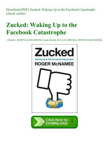 zucked waking up to the facebook catastrophe zucked waking up to the facebook catastrophe