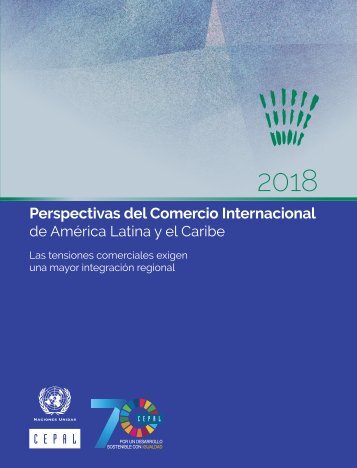 Perspectivas del Comercio Internacional de América Latina y el Caribe 2018: las tensiones comerciales exigen una mayor integración regional