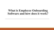 What is Employee Onboarding Software and how does it work?