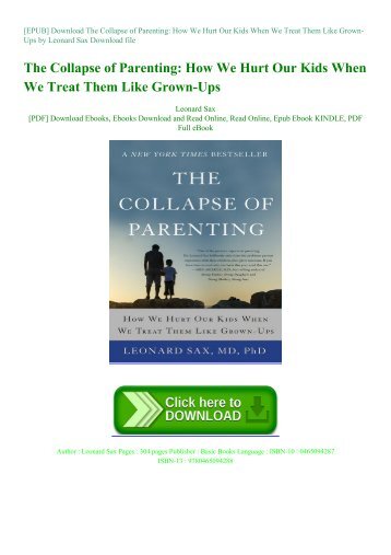 [EPUB] Download The Collapse of Parenting: How We Hurt Our Kids When We Treat Them Like Grown-Ups by Leonard Sax Download file