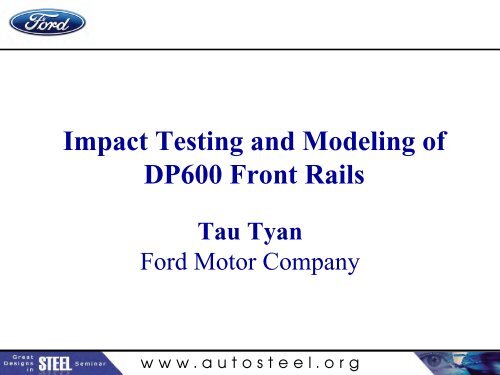 Impact Testing and Modeling of DP600 Front Rails Tau Tyan