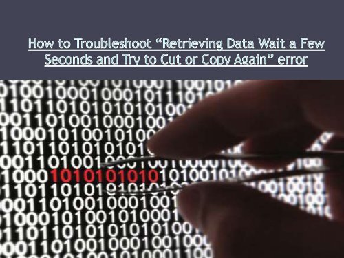 How to Troubleshoot“Retrieving Data Wait a Few Seconds and Try to Cut or Copy Again” error