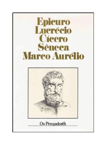 05 - Epicuro, Lucrécio, Cícero, Sêneca e Marco Aurélio - Coleção os Pensadores (1985)
