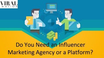 Do You Need an Influencer Marketing Agency or a Platform