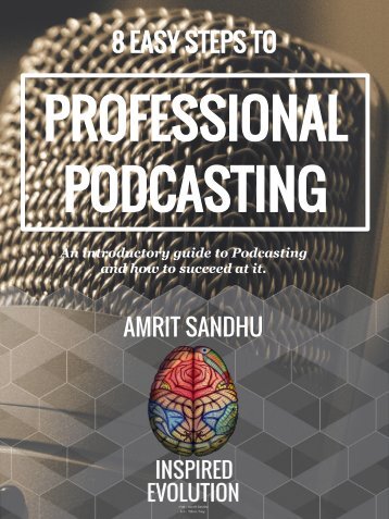 AMRIT SANDHU - INSPIRED EVOLUTION PODCAST - 8 Easy Steps to Professional Podcasting
