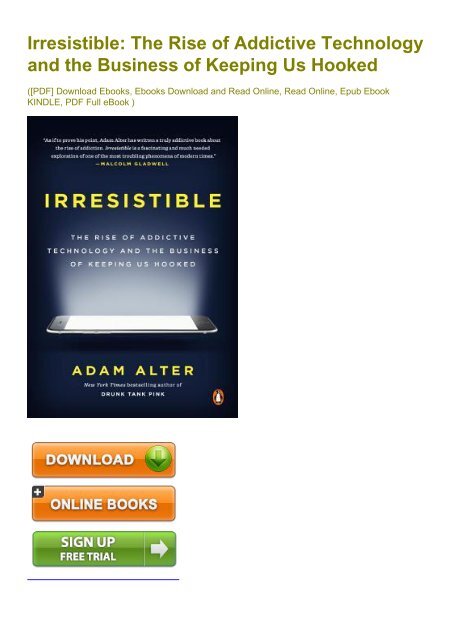 Advantage Irresistible The Rise Of Addictive Technology And The Business Of Keeping Us Hooked Ebook Pdf