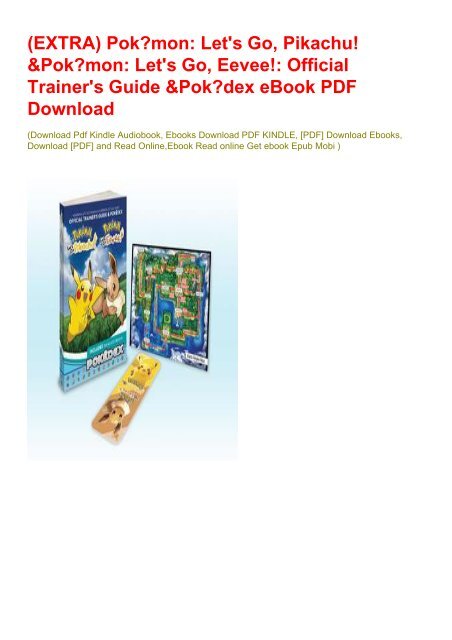 (EXTRA) Pok?mon: Let's Go, Pikachu! & Pok?mon: Let's Go, Eevee!: Official Trainer's Guide & Pok?dex eBook PDF Download