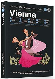 Ebooks download Vienna: The Monocle Travel Guide Series full