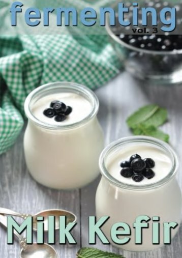 Ebooks download Fermenting vol. 3: Milk Kefir: Volume 3 E-book full