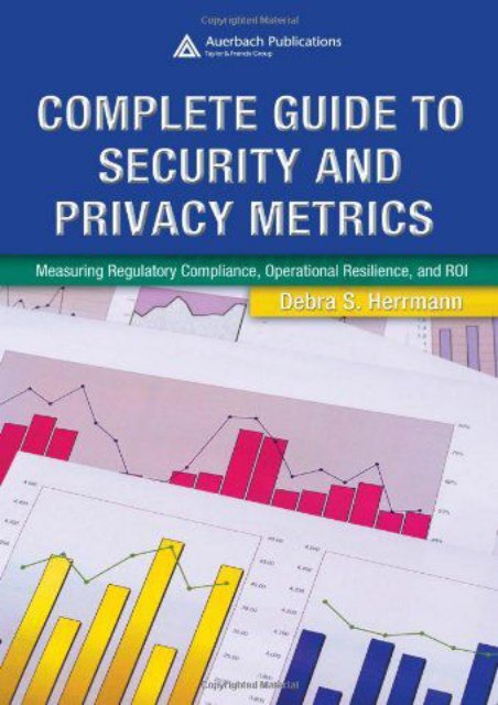 read online Complete Guide to Security and Privacy Metrics: Measuring Regulatory Compliance, Operational Resilience, and ROI full