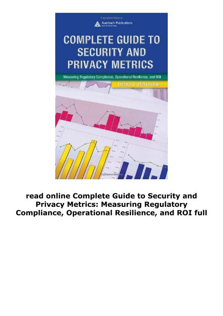 read online Complete Guide to Security and Privacy Metrics: Measuring Regulatory Compliance, Operational Resilience, and ROI full