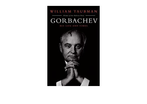 read online Gorbachev: His Life and Times full