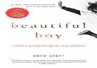 full download Beautiful Boy: A Father s Journey Through His Son s Addiction E-book full