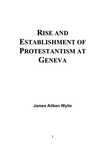 Rise and Establishment of Protestantism at Geneva - James Aitken Wylie
