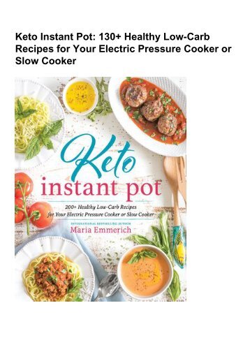 (ALWAYS) Keto Instant Pot: 130+ Healthy Low-Carb Recipes for Your Electric Pressure Cooker or Slow Cooker eBook PDF Download