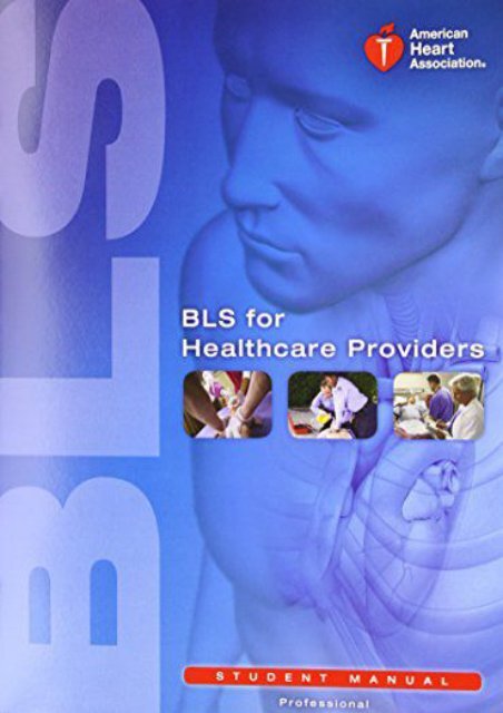 [+]The best book of the month BLS for Healthcare Providers Student Manual (AHA, BLS for Healthcare Providers Student Manual) [PDF] 
