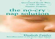 [+][PDF] TOP TREND The No-Cry Nap Solution: Guaranteed Gentle Ways To Solve All Your Naptime Problems (Pantley)  [FREE] 