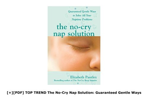 [+][PDF] TOP TREND The No-Cry Nap Solution: Guaranteed Gentle Ways To Solve All Your Naptime Problems (Pantley)  [FREE] 