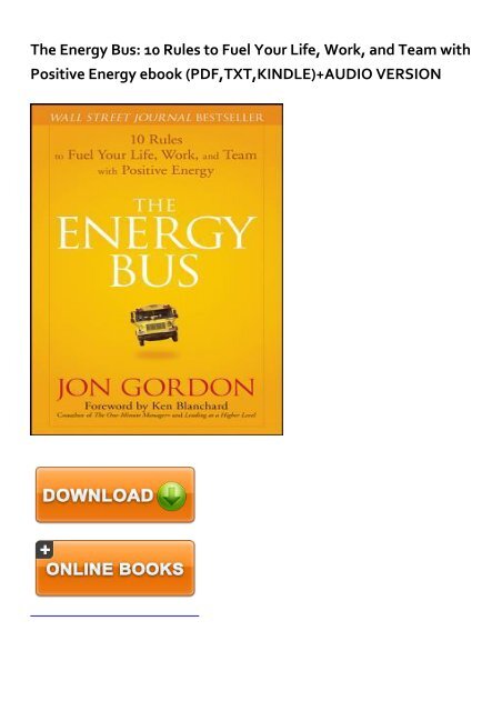 (STABLE) The Energy Bus: 10 Rules to Fuel Your Life, Work, and Team with Positive Energy eBook PDF Download