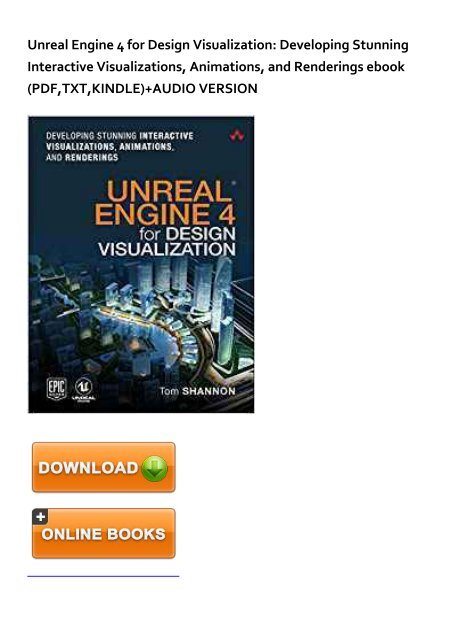 Spirited Unreal Engine 4 For Design Visualization Developing Stunning Interactive Visualizations Animations And Renderings Ebook Pdf