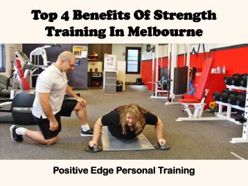 Top 4 Benefits Of Strength Training In Melbourne - Positive Edge Personal Training