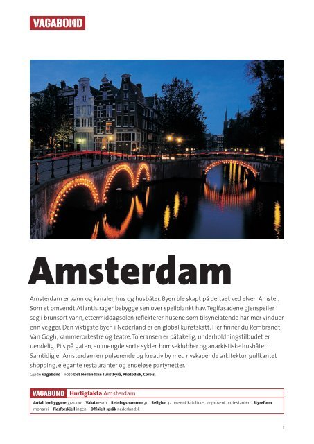 Amsterdam er vann og kanaler, hus og husbåter. Byen ble skapt på ...