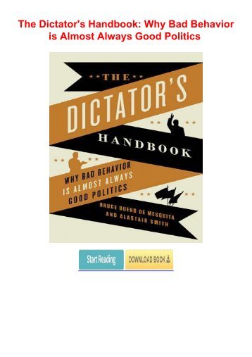 BEST PDF The Dictator's Handbook: Why Bad Behavior is Almost Always Good Politics by Bruce Bueno de Mesquita FOR ANY DEVICE