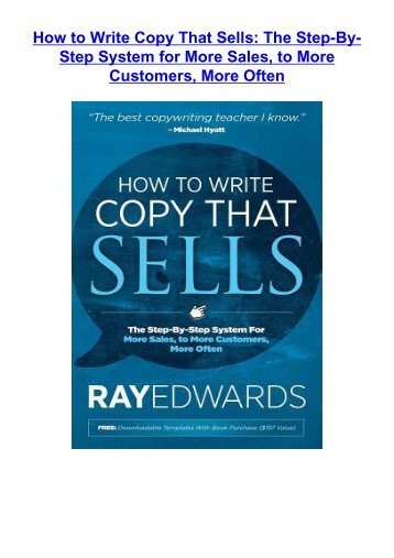 [PDF] Download How to Write Copy That Sells: The Step-By-Step System for More Sales, to More Customers, More Often by Ray Edwards FOR ANY DEVICE