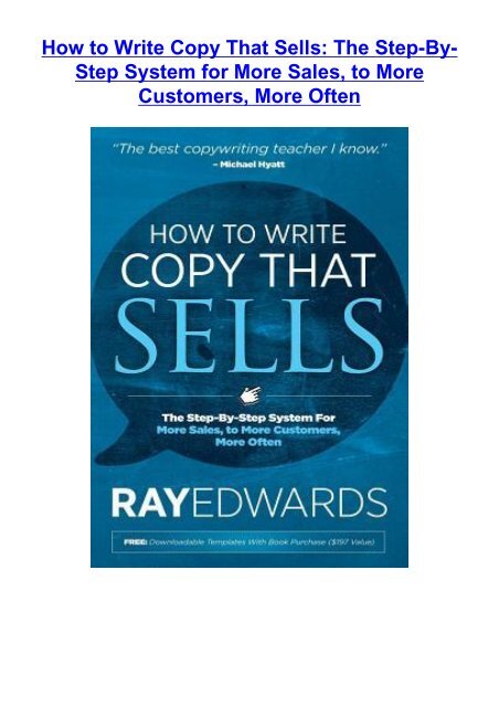 [PDF] Download How to Write Copy That Sells: The Step-By-Step System for More Sales, to More Customers, More Often by Ray Edwards FOR ANY DEVICE