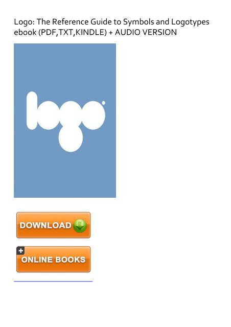 (RELIABLE) [PDF] Logo: The Reference Guide to Symbols and Logotypes ...