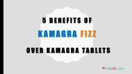 5 Benefits of Kamagra Fizz over Kamagra Tablets