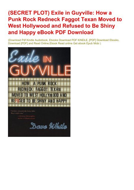 (SECRET PLOT) Exile in Guyville: How a Punk Rock Redneck Faggot Texan Moved to West Hollywood and Refused to Be Shiny and Happy eBook PDF Download